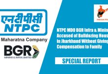 Photo of NTPC MDO BGR Infra & Mining Accused Of Bulldozing House In Jharkhand Without Giving Compensation To Family