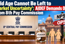 Photo of ‘Old Age Cannot Be Left to Market Uncertainty’: AIDEF Demands OPS from 8th Pay Commission